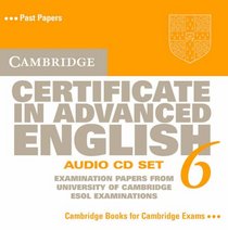 Cambridge Certificate in Advanced English 6 Audio CD Set: Examination Papers from the University of Cambridge ESOL Examinations (Cae Practice Tests)