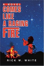 Comes Like a Raging Fire: A Novel