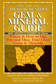 Southeast Treasure Hunter's Gem & Mineral Guide to the U.s.a.: Where and How to Dig, Pan and Mine Your Own Gems and Minerals