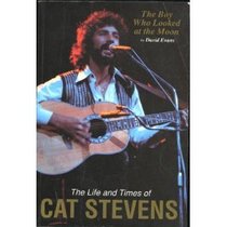 The Boy Who Looked at the Moon: The Life and Times of Cat Stevens
