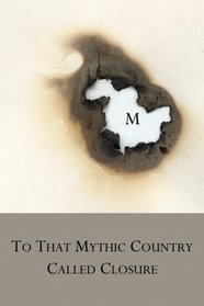 To That Mythic Country Called Closure