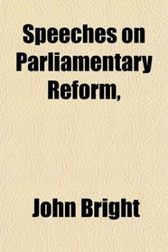 Speeches on Parliamentary Reform,