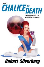The Chalice of Death: Three Novels of Mystery in Space