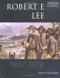 Robert E. Lee (Commanders in Focus)