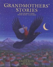 Grandmothers' Stories: Wise Woman Tales from Many Cultures (Barefoot Collections)