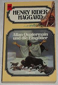 Allan Quatermain und die eisgtter; eine geschichte von den anfangen.17. band der Haggard-ausgabe