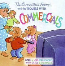 The Berenstain Bears and the Trouble with Commercials (Berenstain Bears)