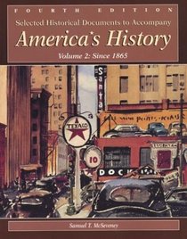 Selected Historical Documents to Accompany America's History : Volume 2: Since 1865 (Americas History)
