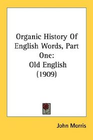 Organic History Of English Words, Part One: Old English (1909)