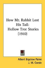 How Mr. Rabbit Lost His Tail: Hollow Tree Stories (1910)