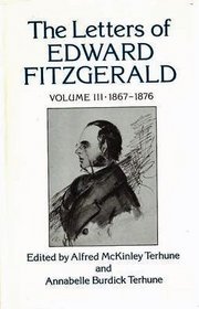 Letters of Edward Fitzgerald Volume 1867 (1867-1876) (v. 3)