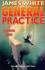 General Practice: A Sector General Omnibus (Sector General, Bks 7-8)