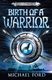 Birth of a Warrior: Spartan 2 (Spartan Warrior)