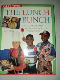 The Lunch Bunch: Tantalizingly Tasty Brown Bag Ideas for Junior Chefs (Kids Kitchen)