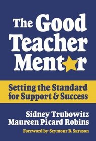 The Good Teacher Mentor: Setting the Standard for Support and Success