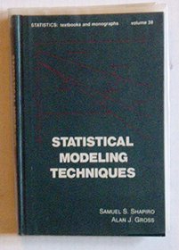 Statistical Modeling Techniques (Statistics, a Series of Textbooks and Monographs)