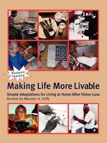 Making Life More Livable : Simple Adaptations for Living at Home After Vision Loss