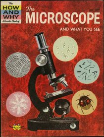 The How and Why Wonder Book of the Microscope and What You See (How and why wonder books)