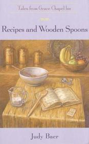 Recipes and Wooden Spoons (Tales from Grace Chapel Inn)