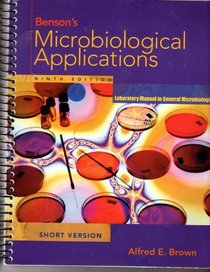 Benson's Microbiological Applications: Laboratory Manual in General Microbiology, Short Version