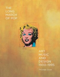 The Long March of Pop: Art, Music, and Design, 1930?1995