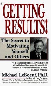 Getting Results! the Secret to Motivating Yourself and Others