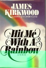 Hit me with a rainbow: A novel