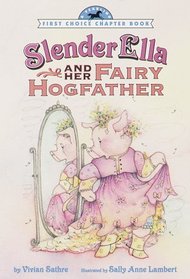 Slender Ella and Her Fairy Hogfather (First Choice Chapter Book)