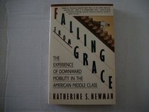 Falling from Grace : The Experience of Downward Mobility in the American Middle Class
