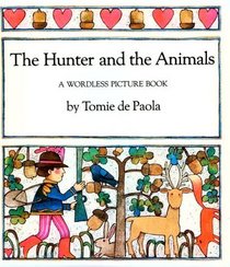 The Hunter and the Animals: A Wordless Picture Book