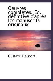 Oeuvres compltes. Ed. dfinitive d'aprs les manuscrits originaux (French Edition)
