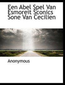 Een Abel Spel Van Esmoreit Sconics Sone Van Cecilien (Dutch Edition)