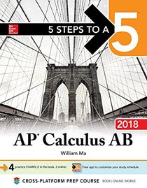 5 Steps to a 5: AP Calculus AB 2018 (5 Steps to a 5 Ap Calculus Ab/Bc)