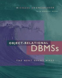 Object-Relational Dbmss: The Next Great Wave (Morgan Kaufmann Series in Data Management Systems)