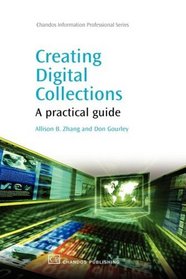 Creating Digital Collections: A Practical Guide (Chandos Information Professional Series)
