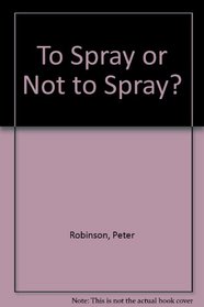 To Spray or Not to Spray?