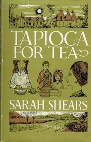 Tapioca for tea: Memories of a Kentish childhood;