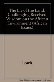 The Lie of the Land: Challenging Received Wisdom on the African Environment (African Issues Series)