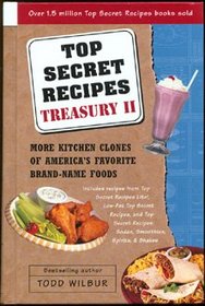 Top Secret Recipes Treasury: More Kitchen Clones of America's Favorite Brand-Name Foods ; With Illustrations by the Author