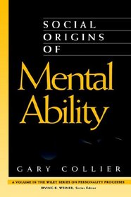 Social Origins of Mental Ability (Wiley Series on Personality Processes)