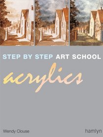 Step-by-Step Art School: Acrylics (Step by Step Art School)