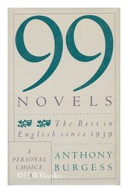 99 Novels: The Best in English Since 1939: A Personal Choice