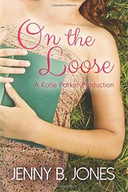 On the Loose (A Katie Parker Production) (Volume 2)