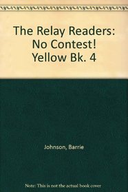 The Relay Readers: No Contest! Yellow Bk. 4