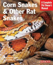 Corn Snakes & Other Rat Snakes (Complete Pet Owner's Manual)