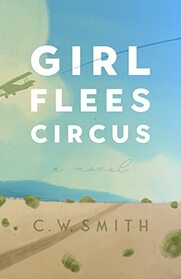Girl Flees Circus: A Novel (Lynn and Lynda Miller Southwest Fiction Series)