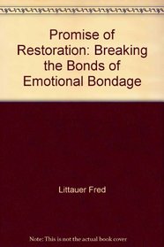 Promise of Restoration: Breaking the Bonds of Emotional Bondage