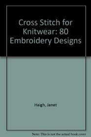Cross Stitch for Knitwear; 80 Embroidery Designs