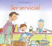 Ser Servicial/ Being Helpful (Civismo/ Citizenship) (Spanish Edition)