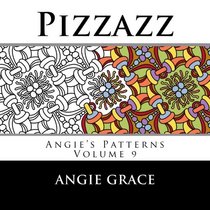Pizzazz (Angie's Patterns Volume 9)
